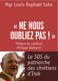 « Ne nous oubliez pas ! » : Le SOS du patriarche des chrétiens d'Irak